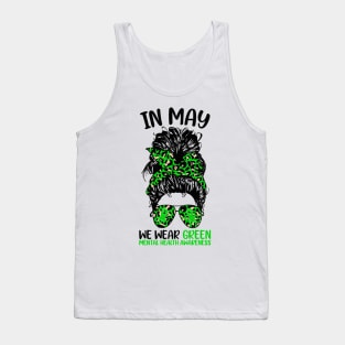 Mental Health Awareness In May We Wear Green Messy Bun Tank Top